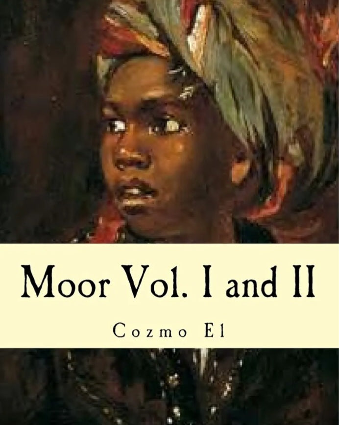 Moor Vol. I and II: What They didn't Teach You in Black History Class