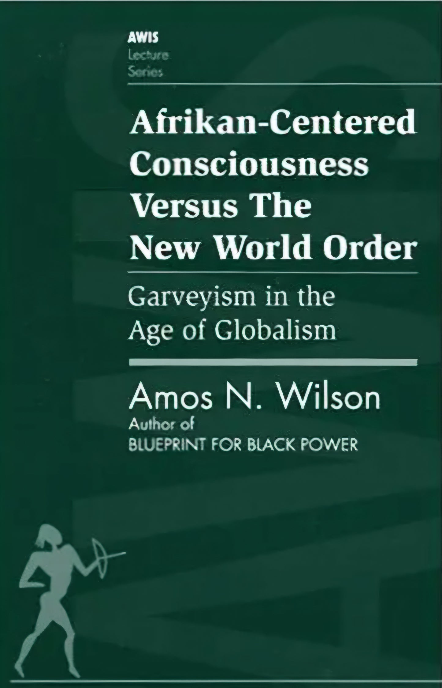 Afrikan-Centered Consciousness Versus the New World Order: Garveyism in the Age of Globalism