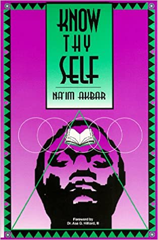 Know Thyself 12/16/98 Edition by Na'im Akbar (Author), Asa G. Hilliard III (Foreword)
