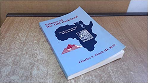 Echoes of the Old Darkland: Themes from the African Eden Reprint Edition by III Finch, Charles S.