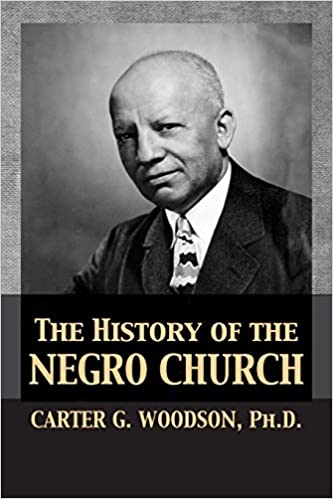The History of the Negro Church Paperback by Carter Godwin Woodson