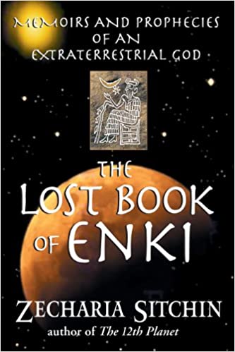 The Lost Book of Enki: Memoirs and Prophecies of an Extraterrestrial God