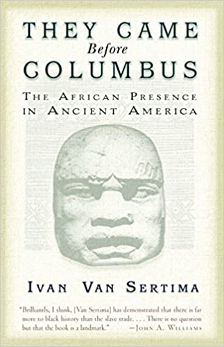They Came Before Columbus: The African Presence in Ancient America (Journal of African Civilizations) Paperback by Ivan Van Sertima