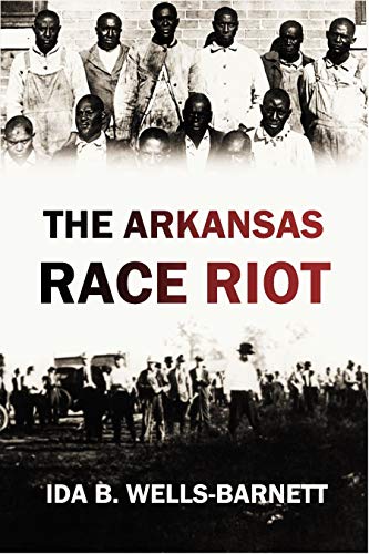 The Arkansas Race Riot (1920) by Ida B. Wells-Barnett